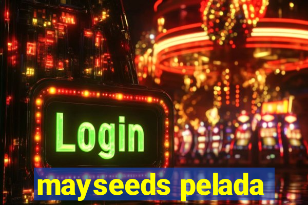 mayseeds pelada